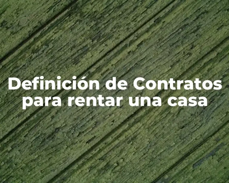 Definición de Contratos para rentar una casa