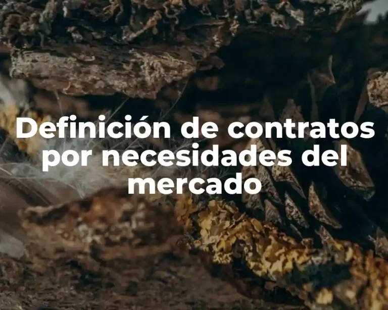 Definición de contratos por necesidades del mercado