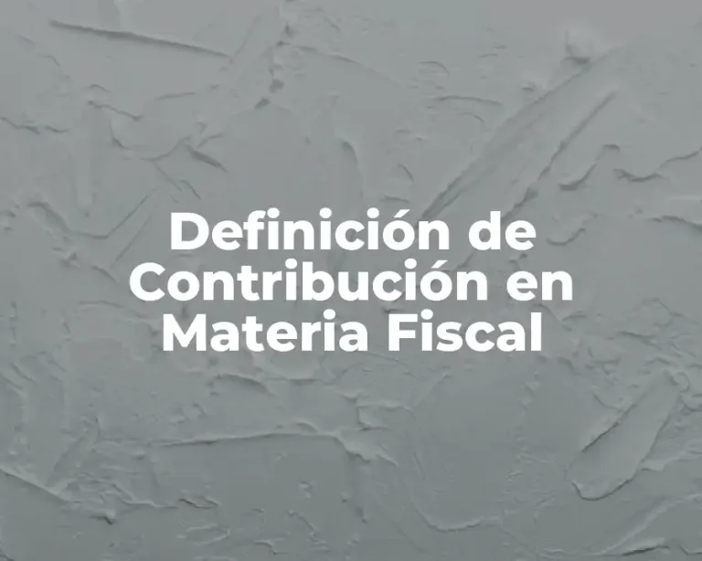 Definición de Contribución en Materia Fiscal