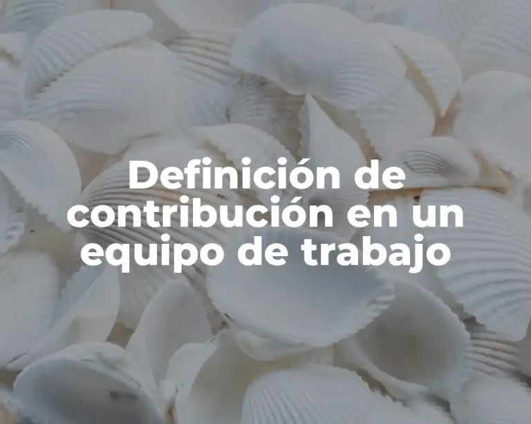 Definición de contribución en un equipo de trabajo