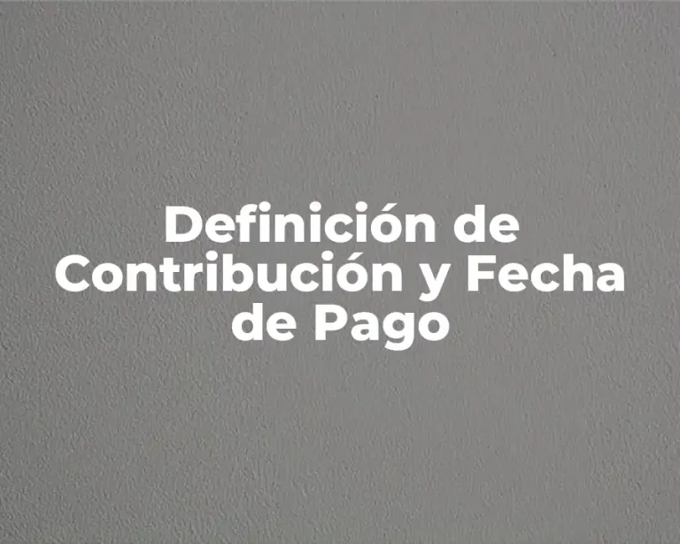 Definición de Contribución y Fecha de Pago
