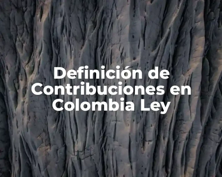Definición de Contribuciones en Colombia Ley