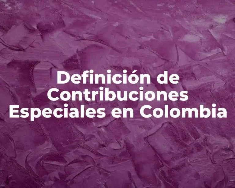 Definición de Contribuciones Especiales en Colombia