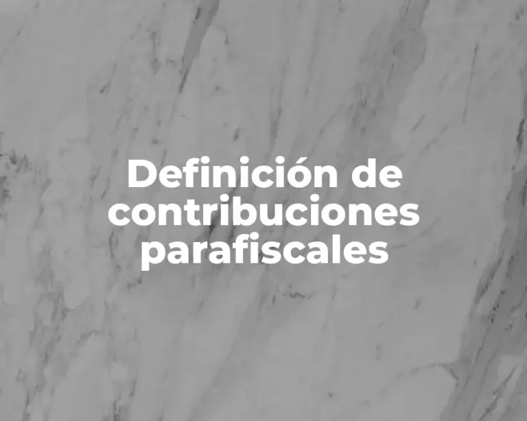 Definición de contribuciones parafiscales