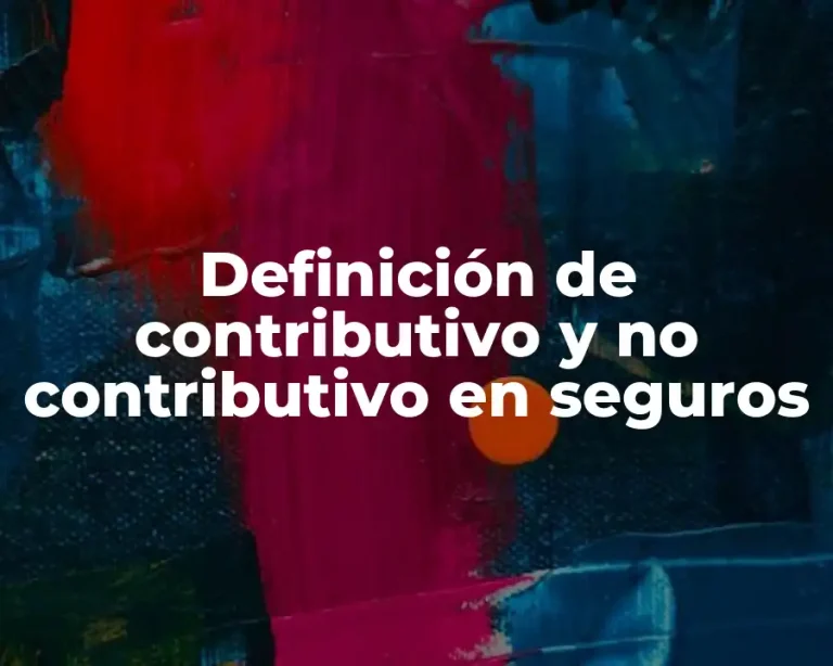 Definición de contributivo y no contributivo en seguros