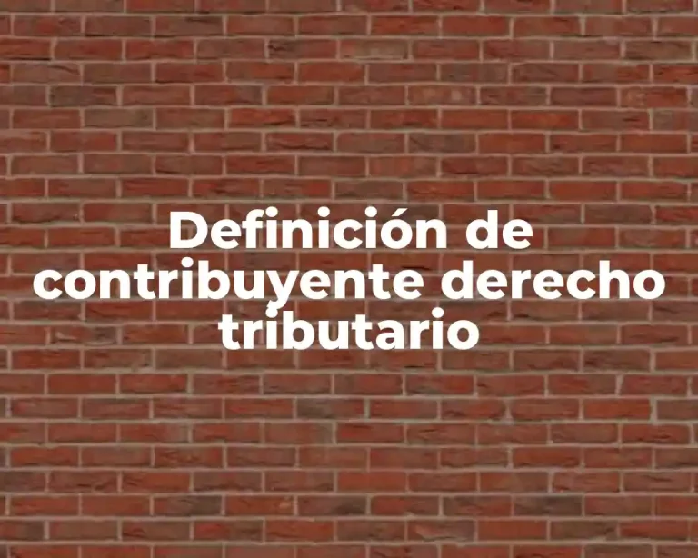 Definición de contribuyente derecho tributario