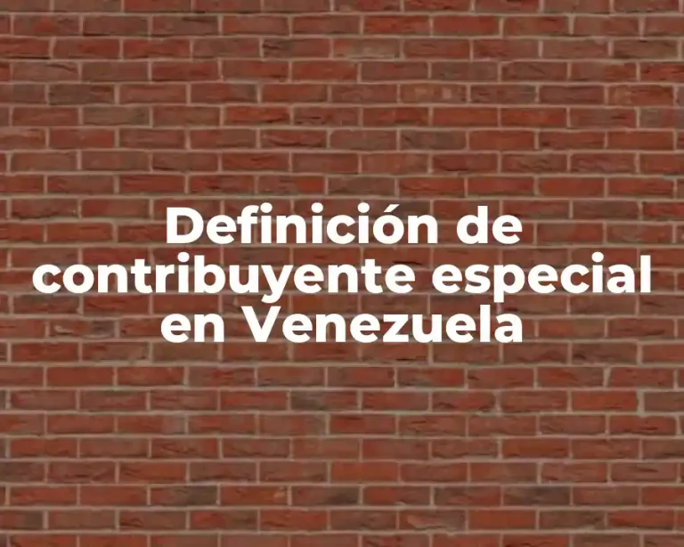 Definición de contribuyente especial en Venezuela