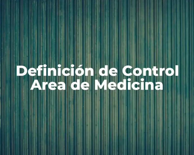 Definición de Control Area de Medicina