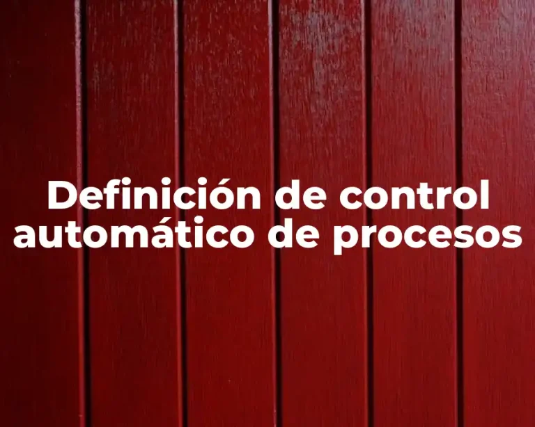 Definición de control automático de procesos