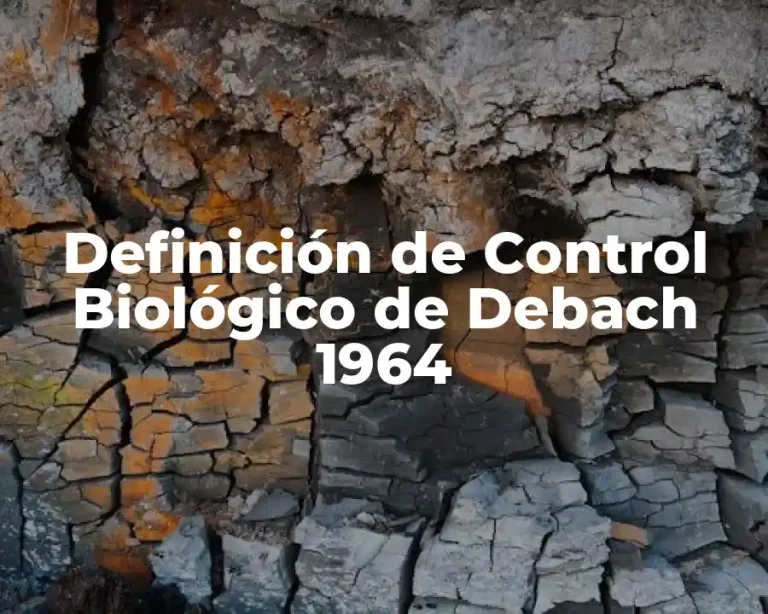 Definición de Control Biológico de Debach 1964