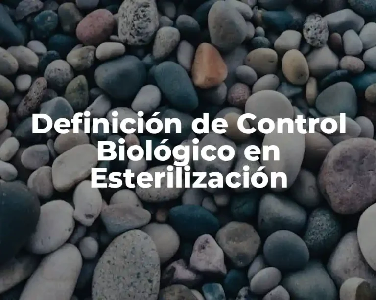 Definición de Control Biológico en Esterilización