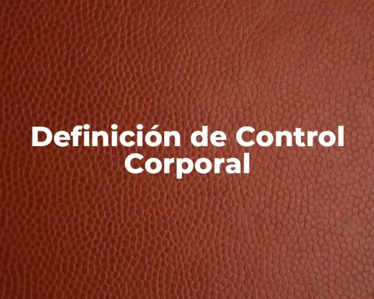 Definición de Control Corporal