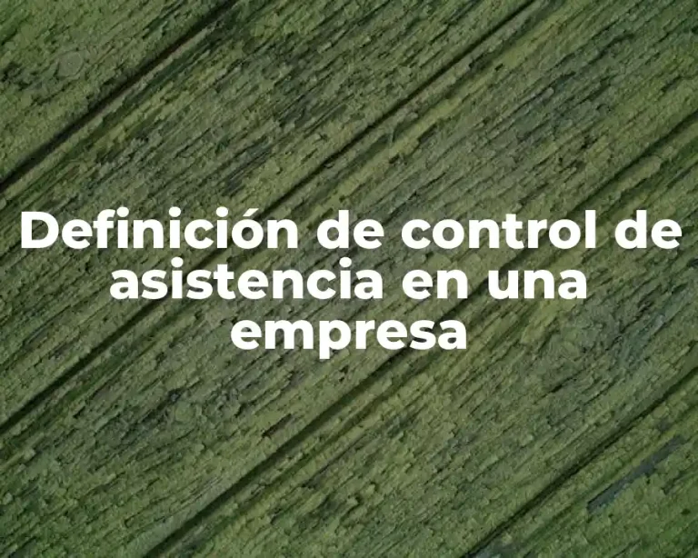 Definición de control de asistencia en una empresa