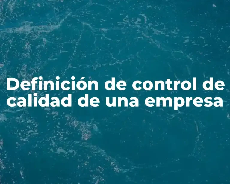 Definición de control de calidad de una empresa