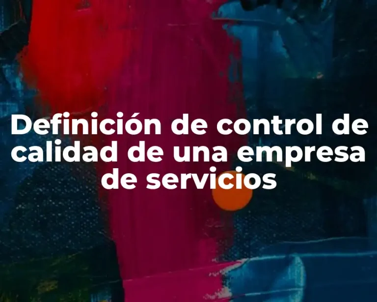 Definición de control de calidad de una empresa de servicios