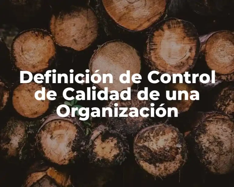 Definición de Control de Calidad de una Organización