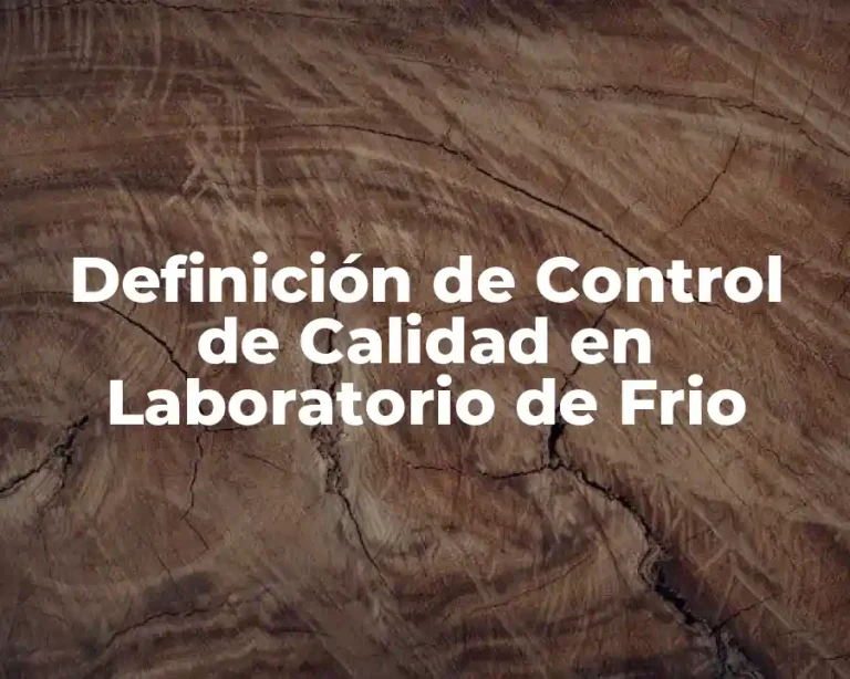 Definición de Control de Calidad en Laboratorio de Frio