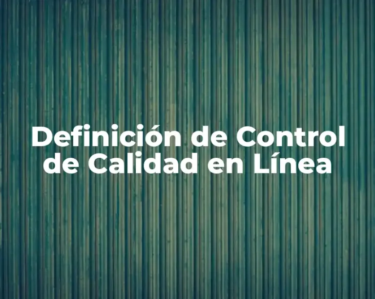Definición de Control de Calidad en Línea
