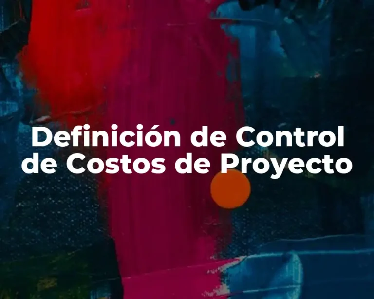 Definición de Control de Costos de Proyecto