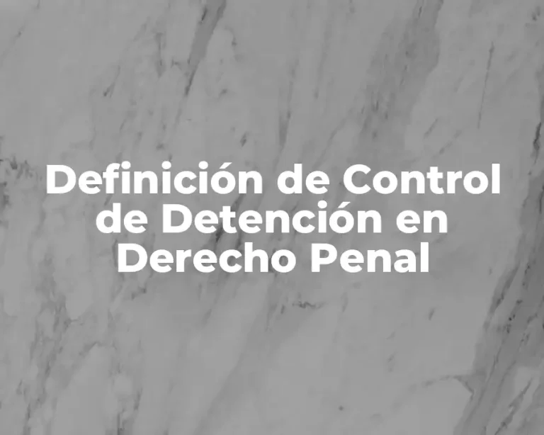 Definición de Control de Detención en Derecho Penal