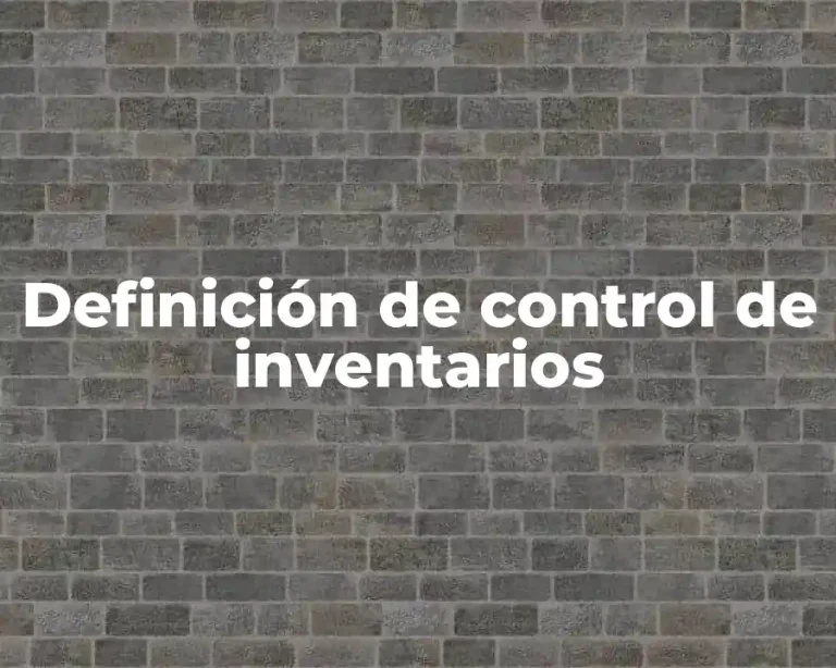 Definición de control de inventarios