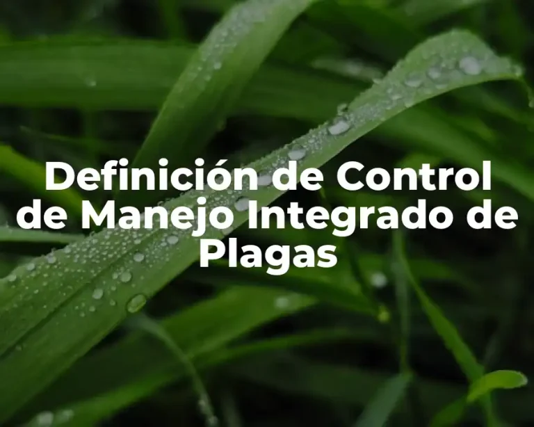 Definición de Control de Manejo Integrado de Plagas