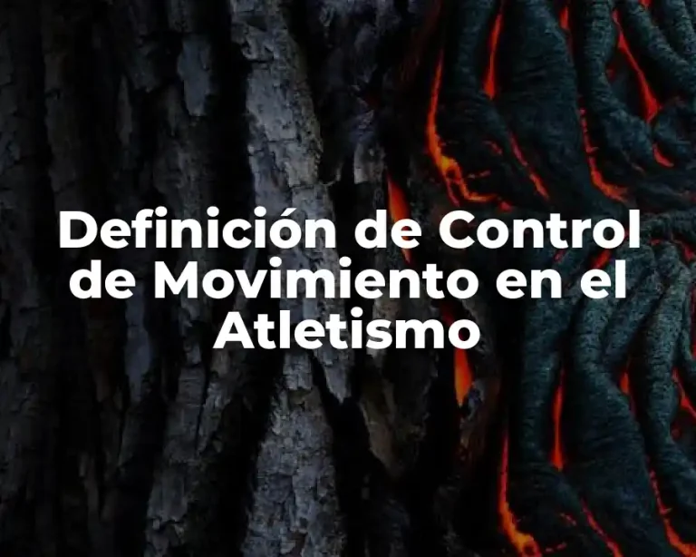 Definición de Control de Movimiento en el Atletismo