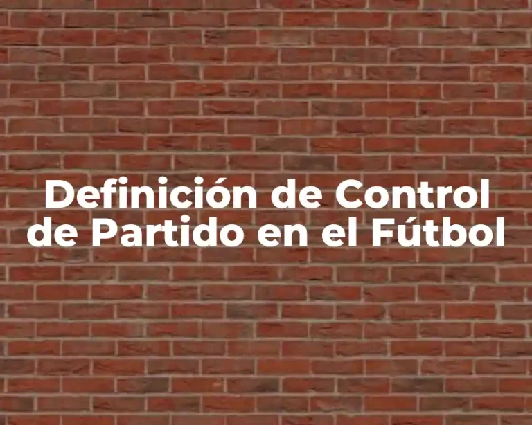 Definición de Control de Partido en el Fútbol