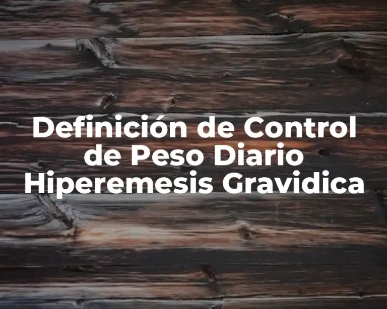 Definición de Control de Peso Diario Hiperemesis Gravidica