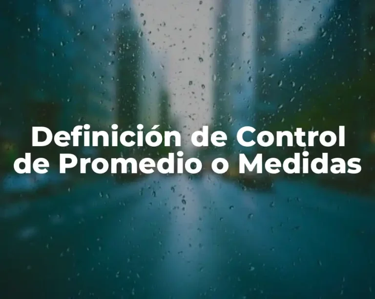 Definición de Control de Promedio o Medidas