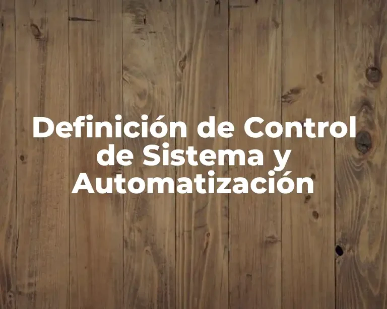 Definición de Control de Sistema y Automatización