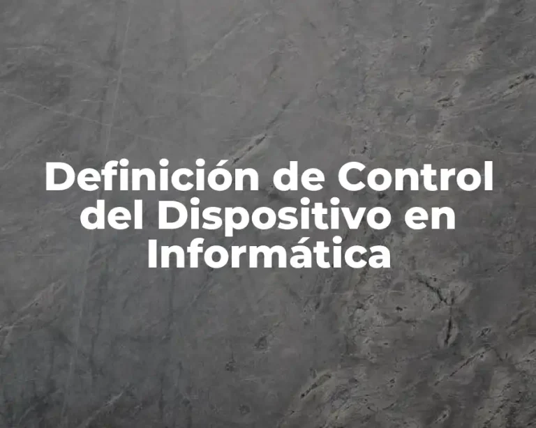Definición de Control del Dispositivo en Informática