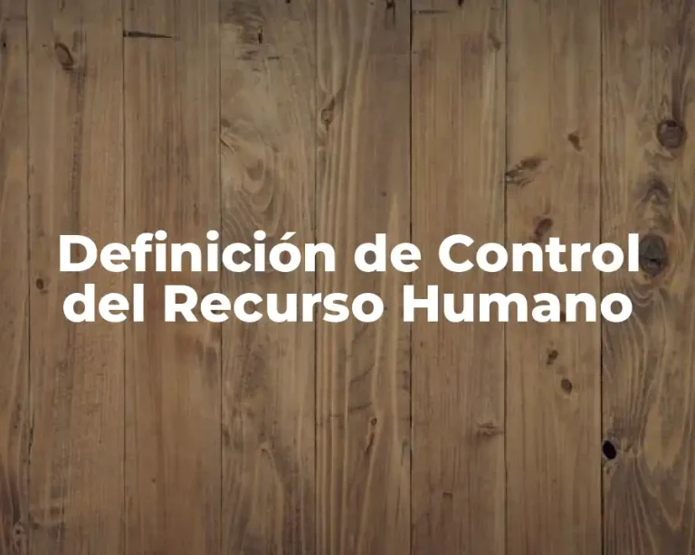 Definición de Control del Recurso Humano