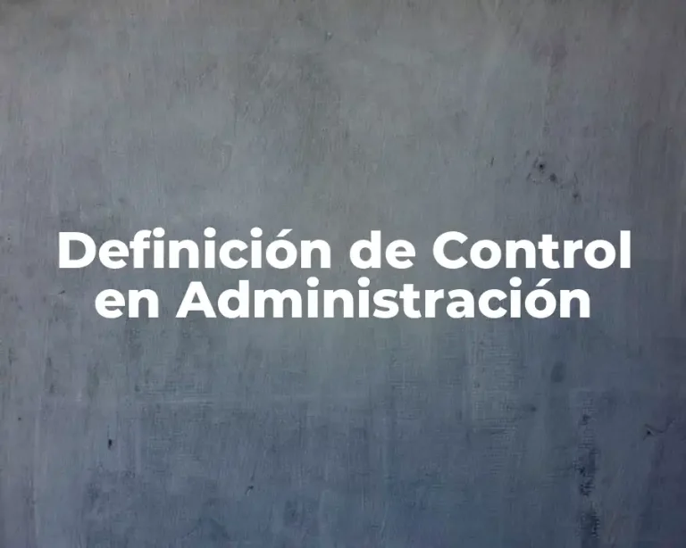 Definición de Control en Administración