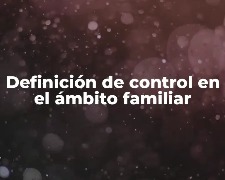 Definición de control en el ámbito familiar