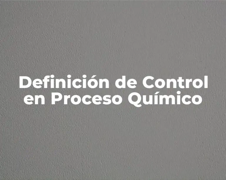 Definición de Control en Proceso Químico