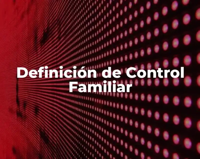 Definición de Control Familiar