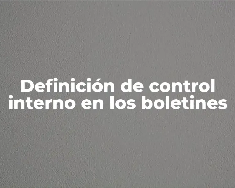 Definición de control interno en los boletines