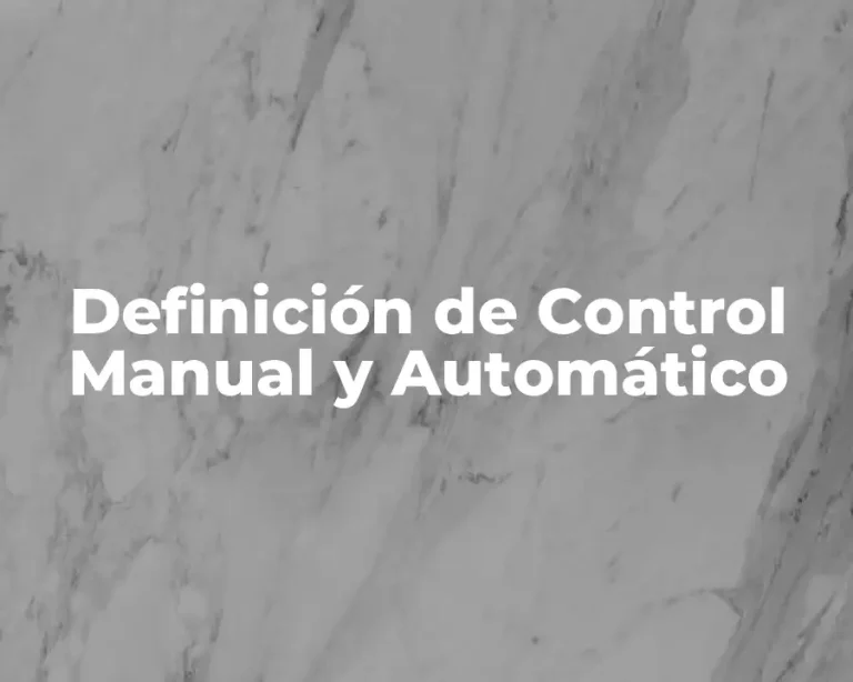 Definición de Control Manual y Automático