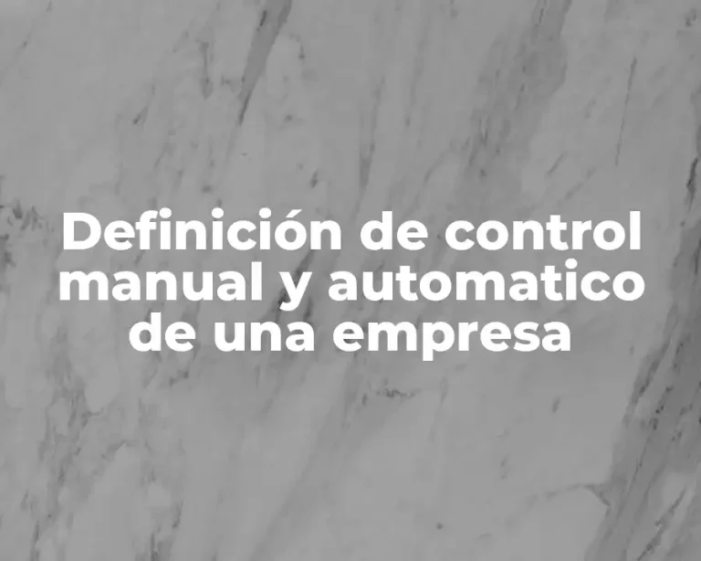 Definición de control manual y automatico de una empresa