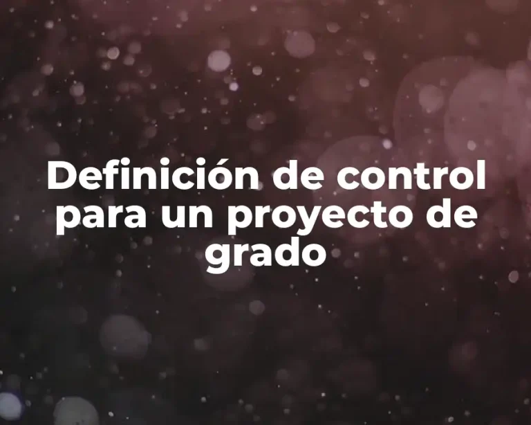 Definición de control para un proyecto de grado