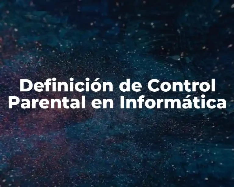 Definición de Control Parental en Informática