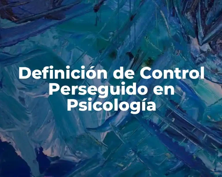 Definición de Control Perseguido en Psicología