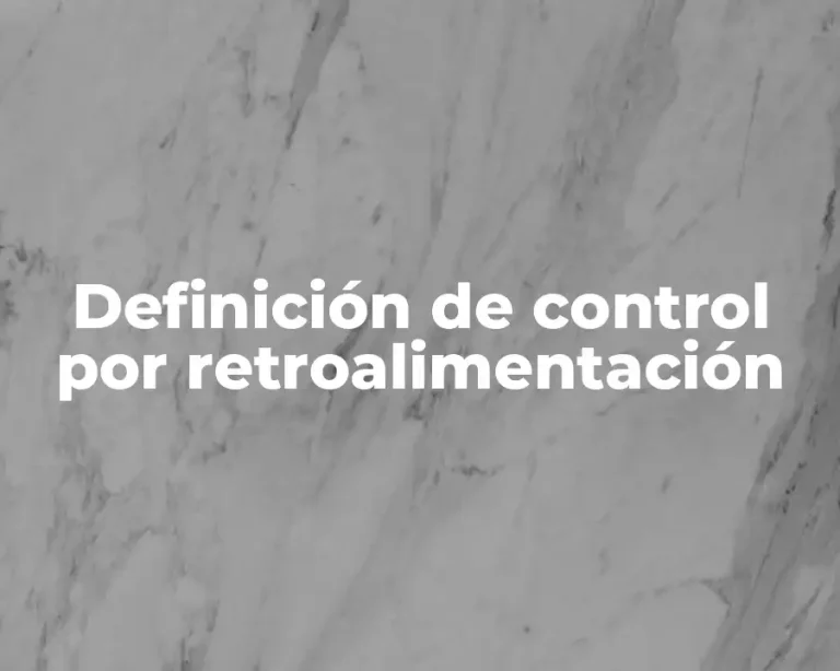 Definición de control por retroalimentación