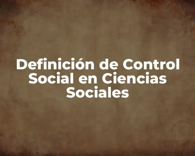 Definición de Control Social en Ciencias Sociales