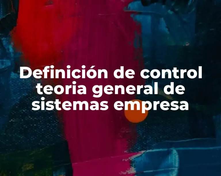 Definición de control teoria general de sistemas empresa