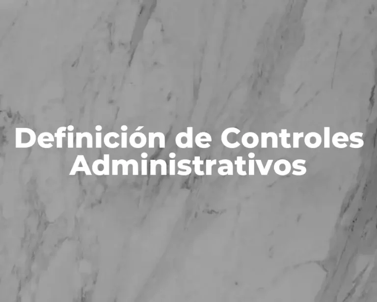 Definición de Controles Administrativos