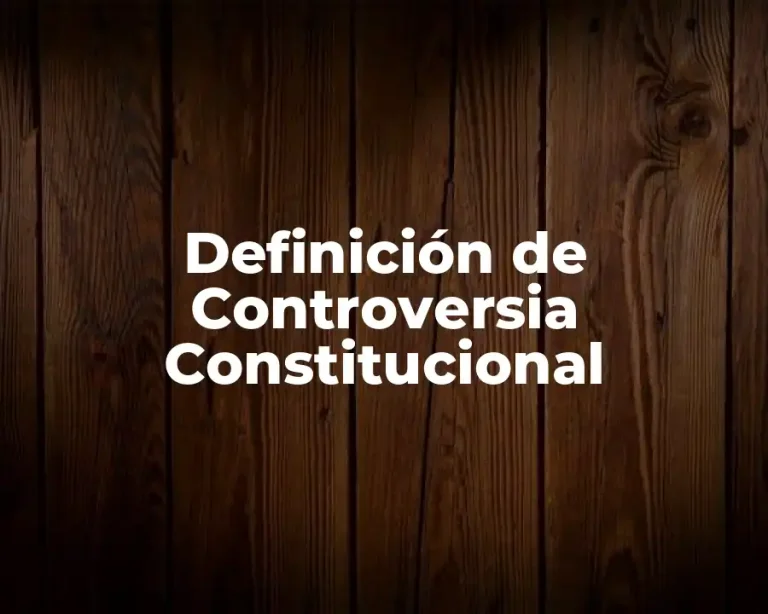 Definición de Controversia Constitucional