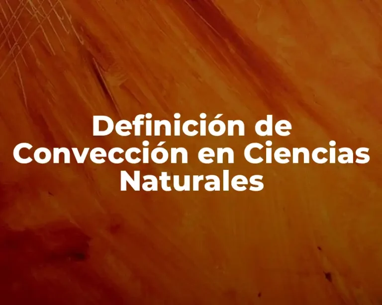 Definición de Convección en Ciencias Naturales