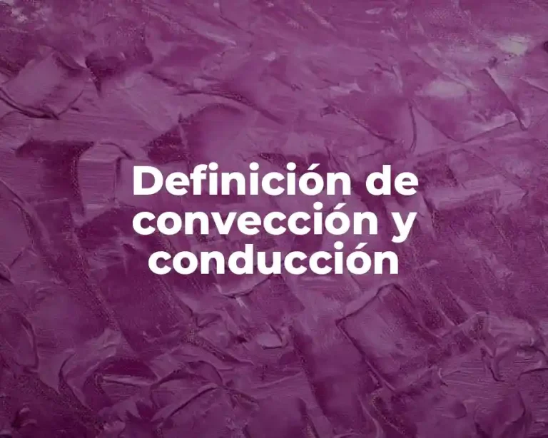Definición de convección y conducción
